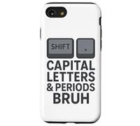 Capital Letters & Periods Bruh, Teachers Sarcastic Grammar Case for iPhone SE (2020) / 7/8