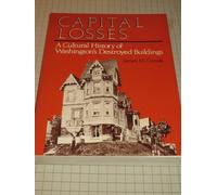 Capital Losses: Cultural History of Washington's Destroyed Buildings