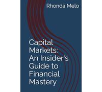 Capital Markets: An Insider's Guide to Financial Mastery