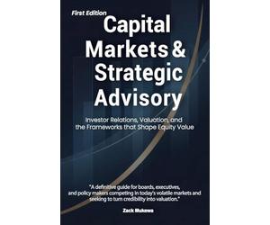 Capital Markets & Strategic Advisory: Investor Relations, Valuation, and the Frameworks that Shape Equity Value