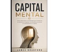 Capital mental: Cómo desarrollar la mentalidad que transforma el esfuerzo en ingresos, la disciplina en activos y el pensamiento en riqueza(Spanish Edition)