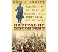 Capital of Discontent: Crime and Protest in Manchester's Industrial Revolution