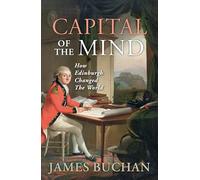 Capital of the Mind: How Edinburgh Changed the World