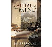 Capital of the Mind: How Edinburgh Changed the World