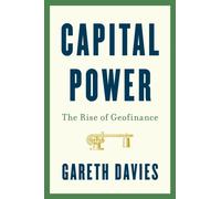 Capital Power : The Rise of Geofinance