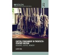 Capital Punishment in Twentieth-Century Britain – Audience, Justice, Memory