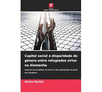Capital social e disparidade de género entre refugiados sírios na Alemanha: Impactos da sociedade, da cultura e das organizações de ajuda aos refugiados
