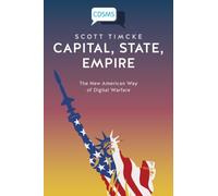 Capital, State, Empire : The New American Way of Digital Warfare