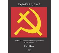 Capital Vol. 1, 2, & 3: The Only Complete and Unabridged Edition in One Volume!