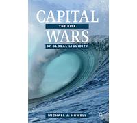 Capital Wars: The Rise of Global Liquidity