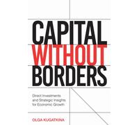 Capital Without Borders : Direct Investments and Strategic Insights for Economic Growth