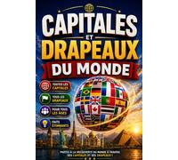 Capitales et Drapeaux du Monde: Découvre les pays du monde, leurs capitales et leurs drapeaux