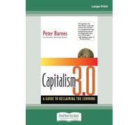 Capitalism 3.0: A Guide to Reclaiming the Commons