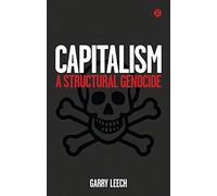 Capitalism: A Structural Genocide