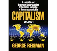 Capitalism: A Treatise on Economics, Vol. 1