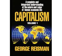 Capitalism: A Treatise on Economics, Vol. 1