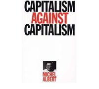 [(Capitalism Against Capitalism)] [ By (author) Michel Albert, Translated by Paul Haviland ] [April, 1993]