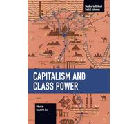 Capitalism and Class Power (Studies in Critical Social Sciences)