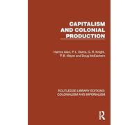 Capitalism and Colonial Production (Routledge Library Editions: Colonialism and Imperialism)