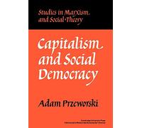 Capitalism and Social Democracy (Studies in Marxism and Social Theory)