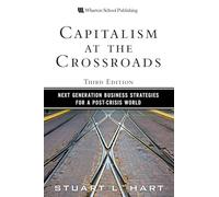 Capitalism at the Crossroads: Next Generation Business Strategies for a Post-Crisis World