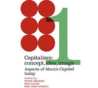 Capitalism: Concept, Idea, Image - Aspects of Marx's Capital Today