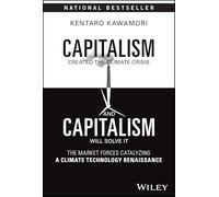 Capitalism Created the Climate Crisis and Capitalism Will Solve It: The Market Forces Catalyzing a Climate Technology Renaissance