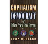 Capitalism, Democracy, and Ralph's Pretty Good Grocery