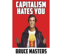 Capitalism Hates You: 2 (The Capitalism and Democracy Book Series)