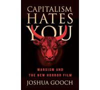 Capitalism Hates You: Marxism and the New Horror Film
