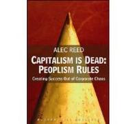 Capitalism is Dead: Peoplism Rules - Creating Success Out of Corporate Chaos