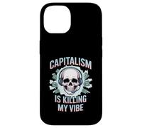 Capitalism Is Killing My Vibe Funny Anti-Capitalist Case for iPhone 14
