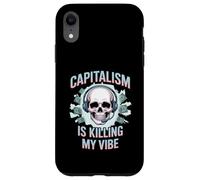 Capitalism Is Killing My Vibe Funny Anti-Capitalist Case for iPhone XR