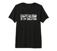 Capitalism is The Solution Economics Quote Bold Financial Premium T-Shirt
