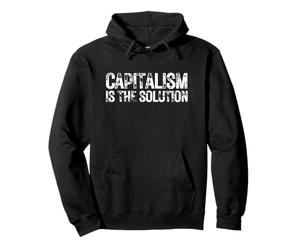 Capitalism Is The Solution Economics Quote Bold Financial Pullover Hoodie