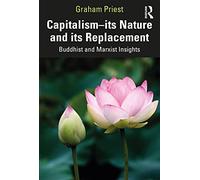 Capitalism--its Nature and its Replacement : Buddhist and Marxist Insights
