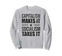 CAPITALISM MAKES IT SOCIALISM TAKES IT ANTI PRO FUNNY TEES Sweatshirt