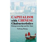 Capitalism with Chinese Characteristics: Entrepreneurship and the State 1st (first) Edition by Huang, Yasheng [2008]