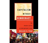 Capitalism without Democracy: The Private Sector in Contemporary China