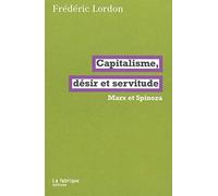 Capitalisme, désir et servitude: Marx et Spinoza