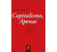 Capitalismo, Apenas - O Futuro do Sistema que Governa o Mundo (Portuguese Edition)