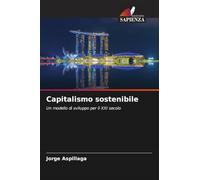 Capitalismo sostenibile: Un modello di sviluppo per il XXI secolo