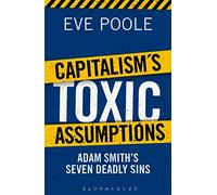Capitalism's Toxic Assumptions: Redefining Next Generation Economics