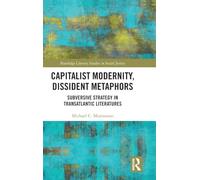 Capitalist Modernity, Dissident Metaphors: Subversive Strategy in Transatlantic Literatures (Routledge Literary Studies in Social Justice)