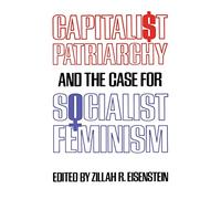 Capitalist Patriarchy and the Case for Socialist Feminism