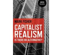 [Capitalist Realism: Is There No Alternative? (Zero Books)] [By: Mark Fisher] [November, 2009]