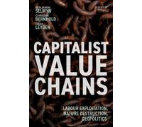 Capitalist Value Chains : Labour Exploitation, Nature Destruction, Geopolitics