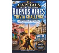 Capitals Around the Globe: Buenos Aires Trivia Challenge: A Journey Through Argentina's Capital, History, Culture, Tango, and Landmarks