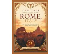 Capitals Around the Globe: Rome, Italy: 1,000 Trivia Questions & Answers Across Ten Categories