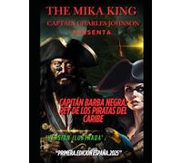 Capitán Barba negra: Rey de los Piratas del Caribe Captain Charles Johnson The Mika King: Capitán Barba negra: Rey de los Piratas del Caribe Captain Charles Johnson The Mika King "versión ilustrada"